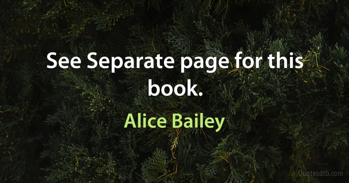 See Separate page for this book. (Alice Bailey)