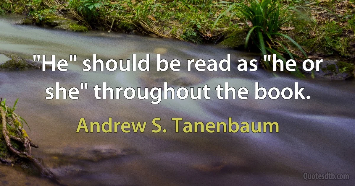 "He" should be read as "he or she" throughout the book. (Andrew S. Tanenbaum)