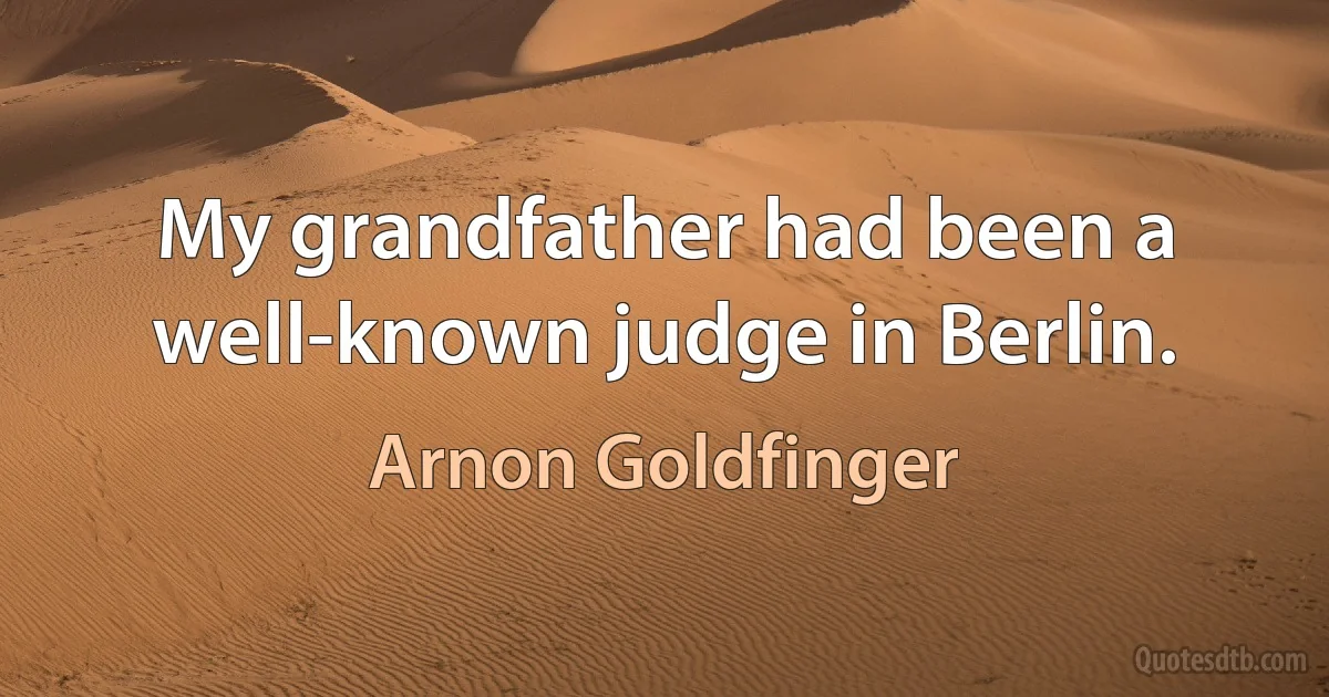 My grandfather had been a well-known judge in Berlin. (Arnon Goldfinger)