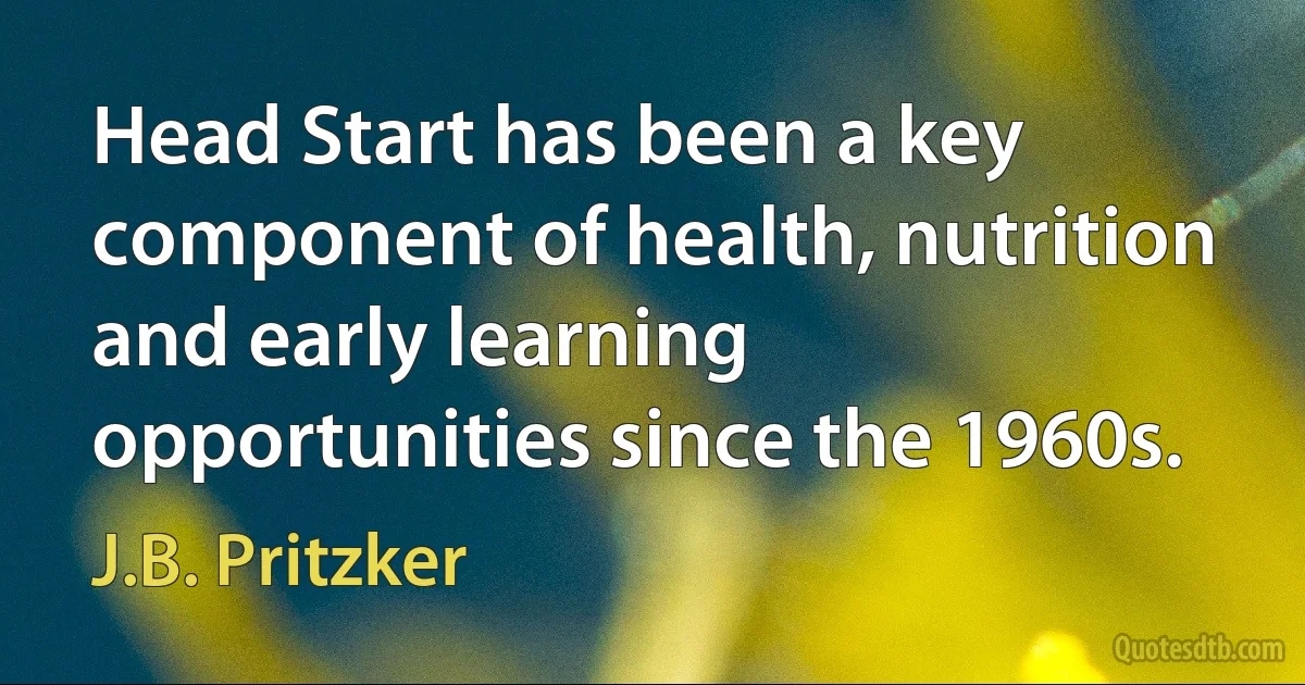 Head Start has been a key component of health, nutrition and early learning opportunities since the 1960s. (J.B. Pritzker)