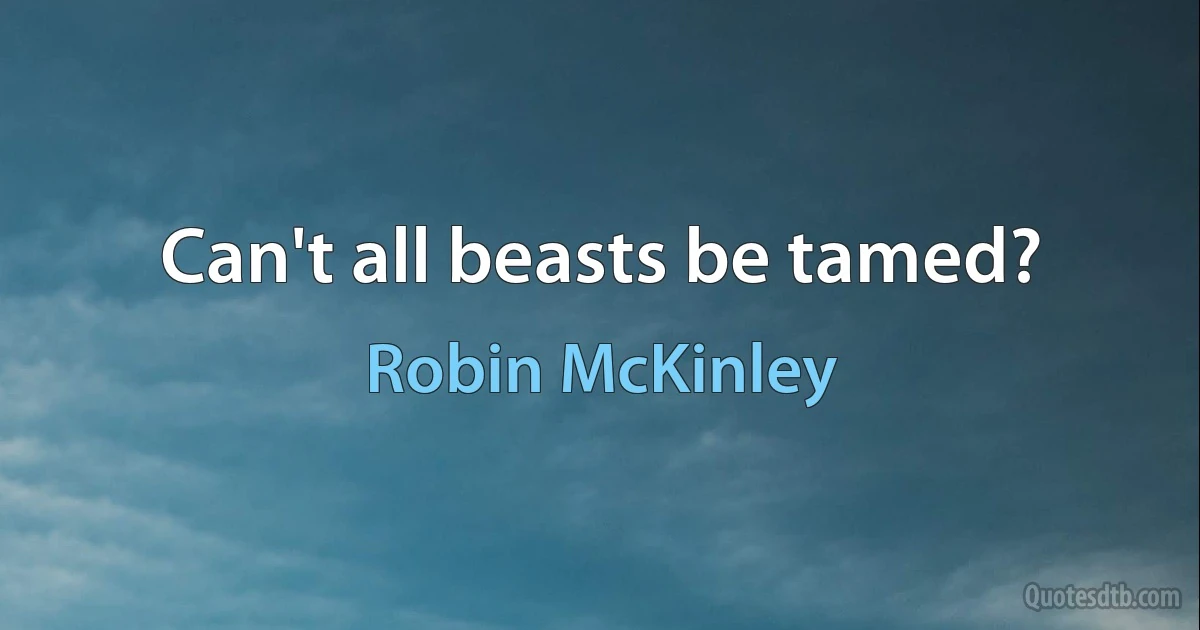 Can't all beasts be tamed? (Robin McKinley)