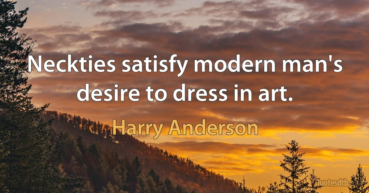 Neckties satisfy modern man's desire to dress in art. (Harry Anderson)