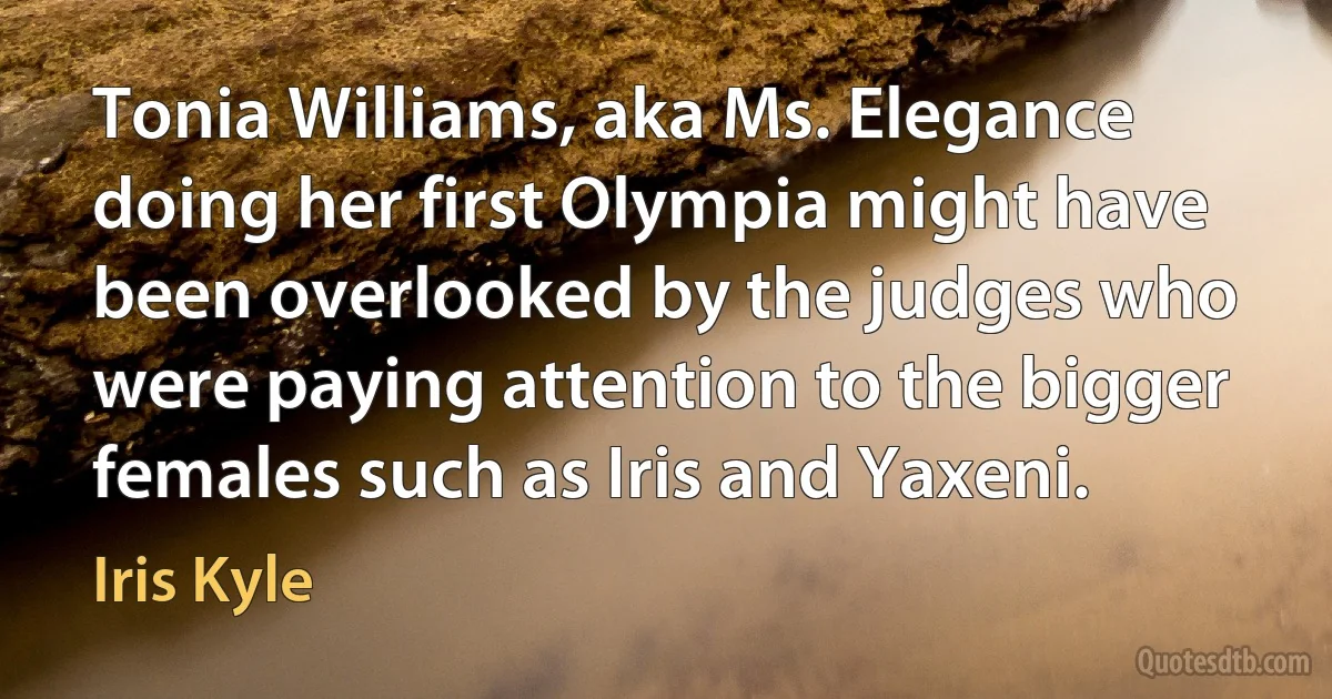 Tonia Williams, aka Ms. Elegance doing her first Olympia might have been overlooked by the judges who were paying attention to the bigger females such as Iris and Yaxeni. (Iris Kyle)