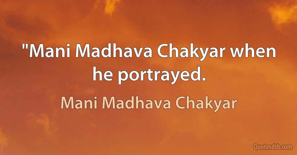 "Mani Madhava Chakyar when he portrayed. (Mani Madhava Chakyar)