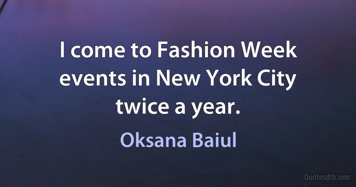 I come to Fashion Week events in New York City twice a year. (Oksana Baiul)