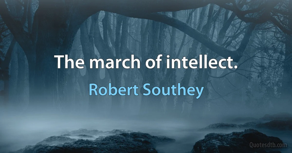 The march of intellect. (Robert Southey)