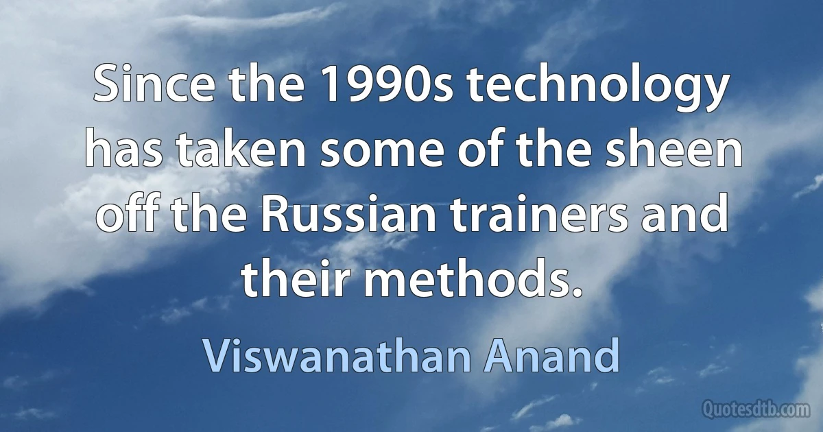 Since the 1990s technology has taken some of the sheen off the Russian trainers and their methods. (Viswanathan Anand)