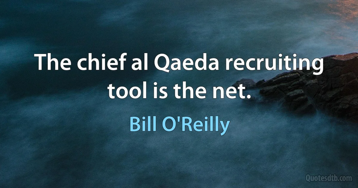 The chief al Qaeda recruiting tool is the net. (Bill O'Reilly)