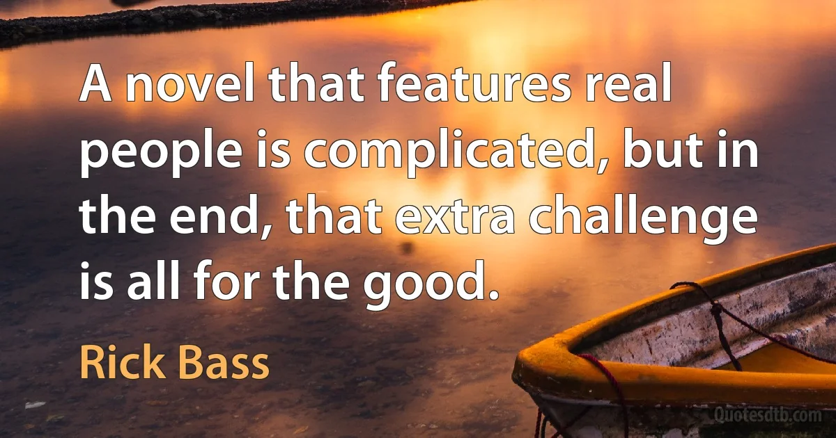 A novel that features real people is complicated, but in the end, that extra challenge is all for the good. (Rick Bass)