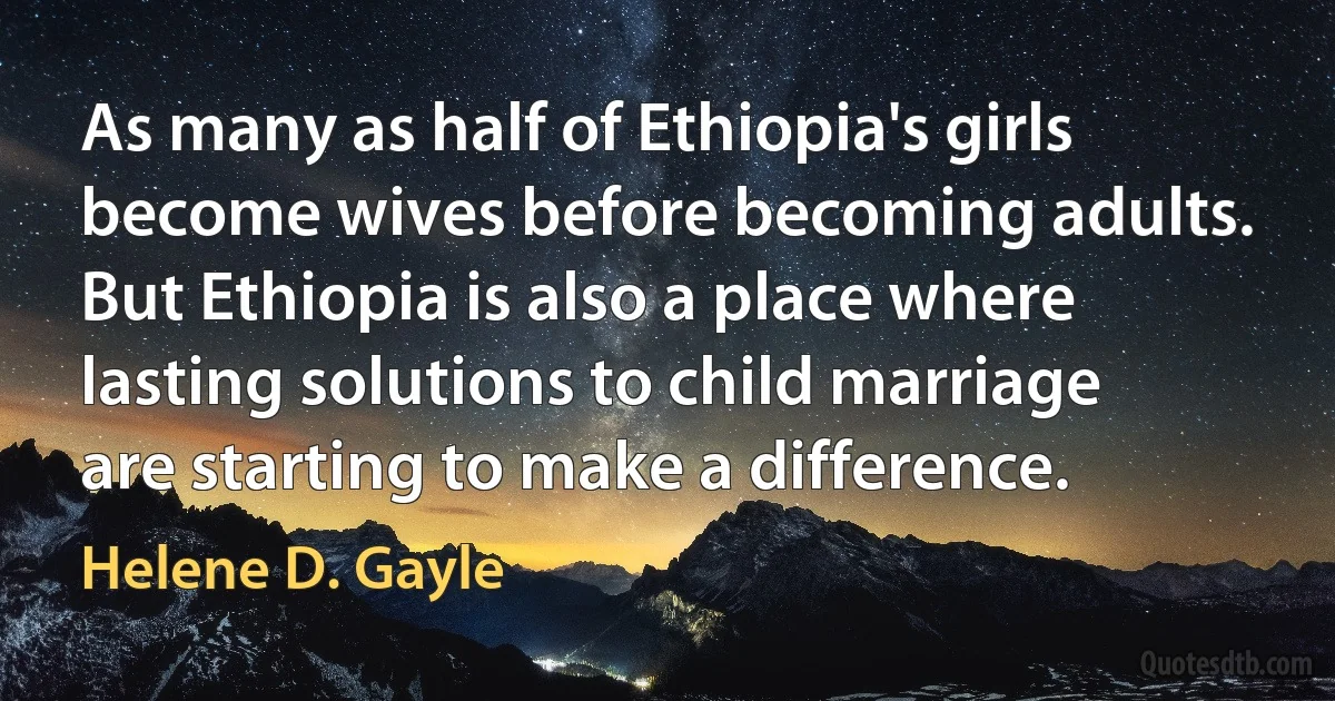 As many as half of Ethiopia's girls become wives before becoming adults. But Ethiopia is also a place where lasting solutions to child marriage are starting to make a difference. (Helene D. Gayle)