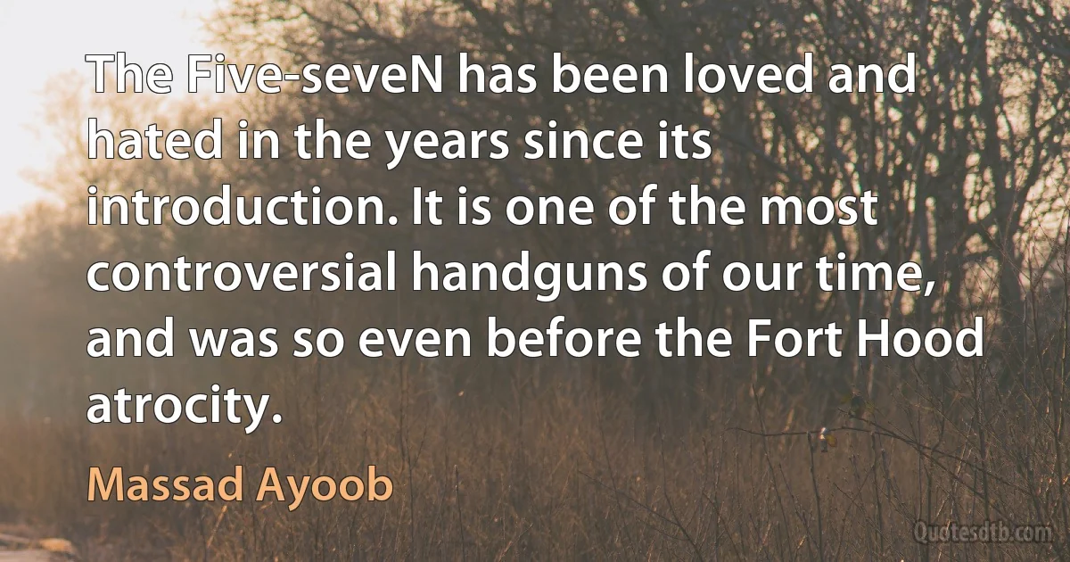 The Five-seveN has been loved and hated in the years since its introduction. It is one of the most controversial handguns of our time, and was so even before the Fort Hood atrocity. (Massad Ayoob)