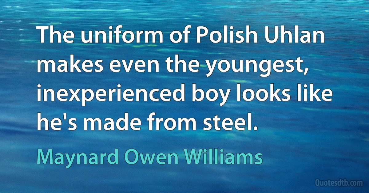 The uniform of Polish Uhlan makes even the youngest, inexperienced boy looks like he's made from steel. (Maynard Owen Williams)