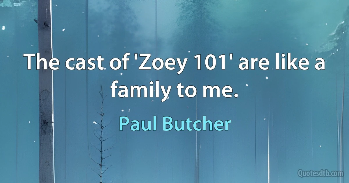 The cast of 'Zoey 101' are like a family to me. (Paul Butcher)