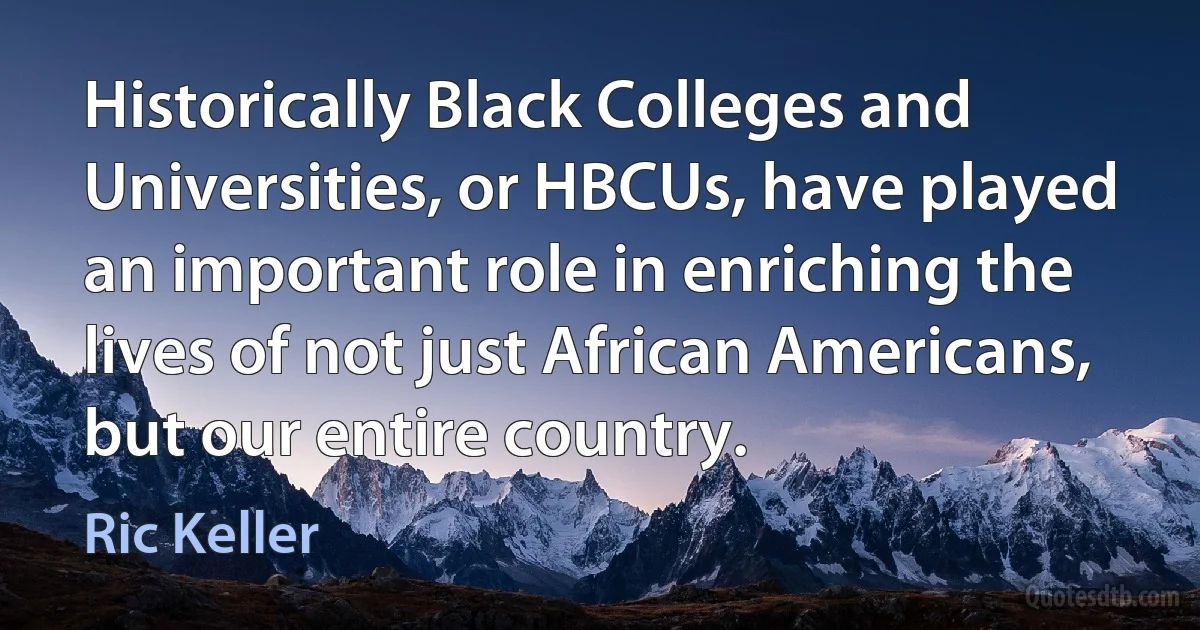 Historically Black Colleges and Universities, or HBCUs, have played an important role in enriching the lives of not just African Americans, but our entire country. (Ric Keller)