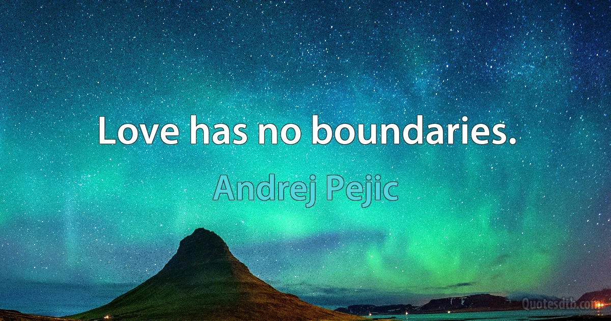 Love has no boundaries. (Andrej Pejic)