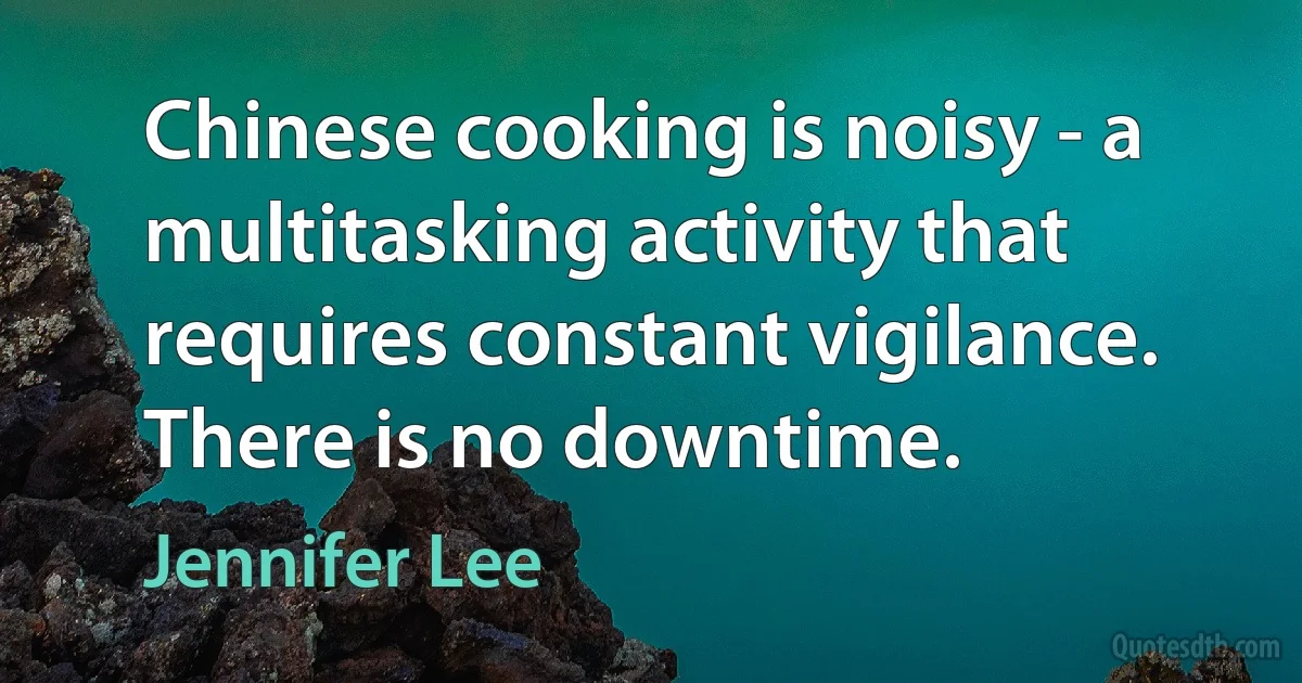 Chinese cooking is noisy - a multitasking activity that requires constant vigilance. There is no downtime. (Jennifer Lee)