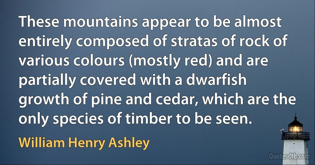 These mountains appear to be almost entirely composed of stratas of rock of various colours (mostly red) and are partially covered with a dwarfish growth of pine and cedar, which are the only species of timber to be seen. (William Henry Ashley)