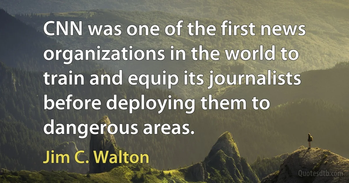 CNN was one of the first news organizations in the world to train and equip its journalists before deploying them to dangerous areas. (Jim C. Walton)