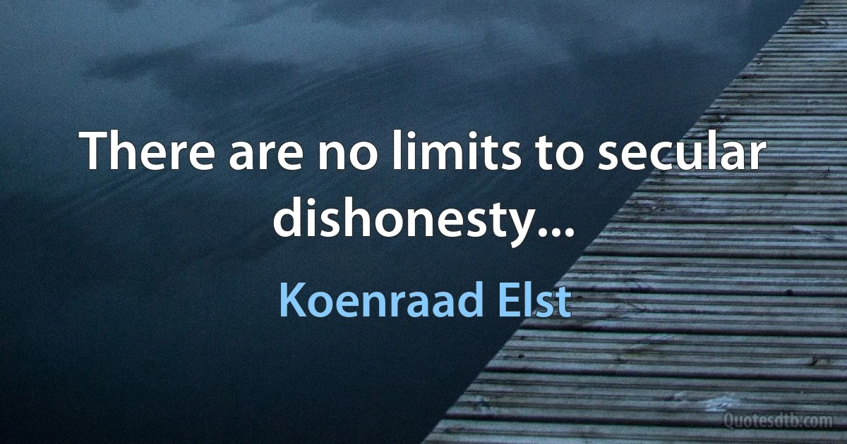 There are no limits to secular dishonesty... (Koenraad Elst)