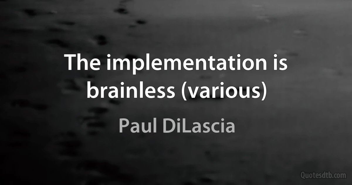 The implementation is brainless (various) (Paul DiLascia)