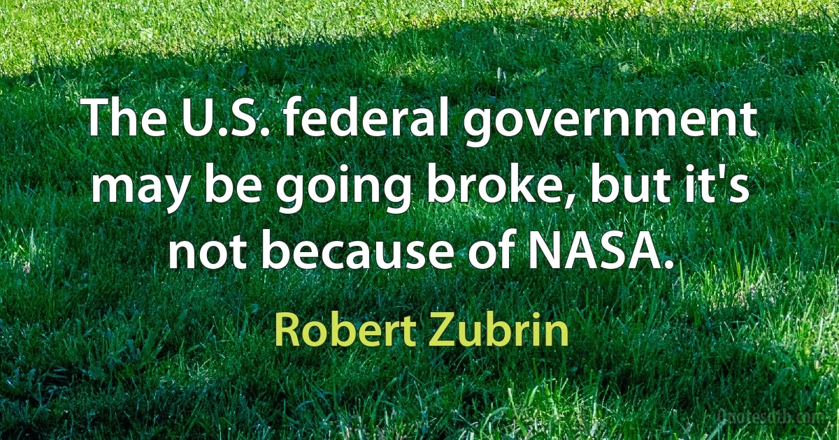 The U.S. federal government may be going broke, but it's not because of NASA. (Robert Zubrin)