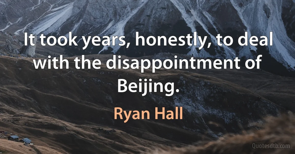 It took years, honestly, to deal with the disappointment of Beijing. (Ryan Hall)