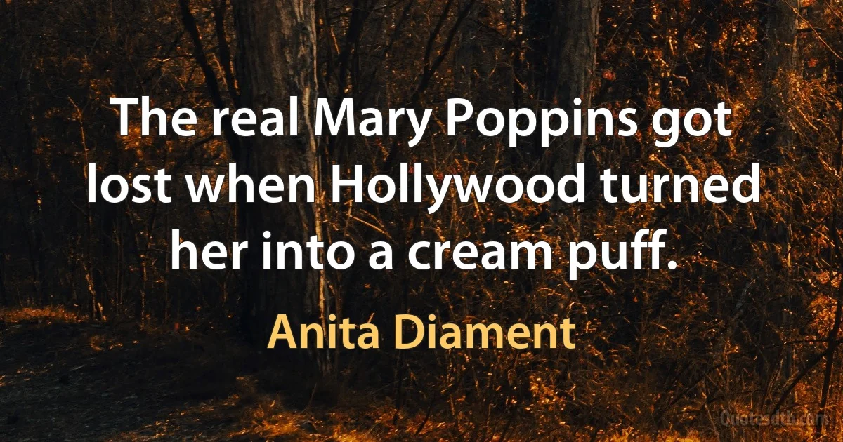 The real Mary Poppins got lost when Hollywood turned her into a cream puff. (Anita Diament)