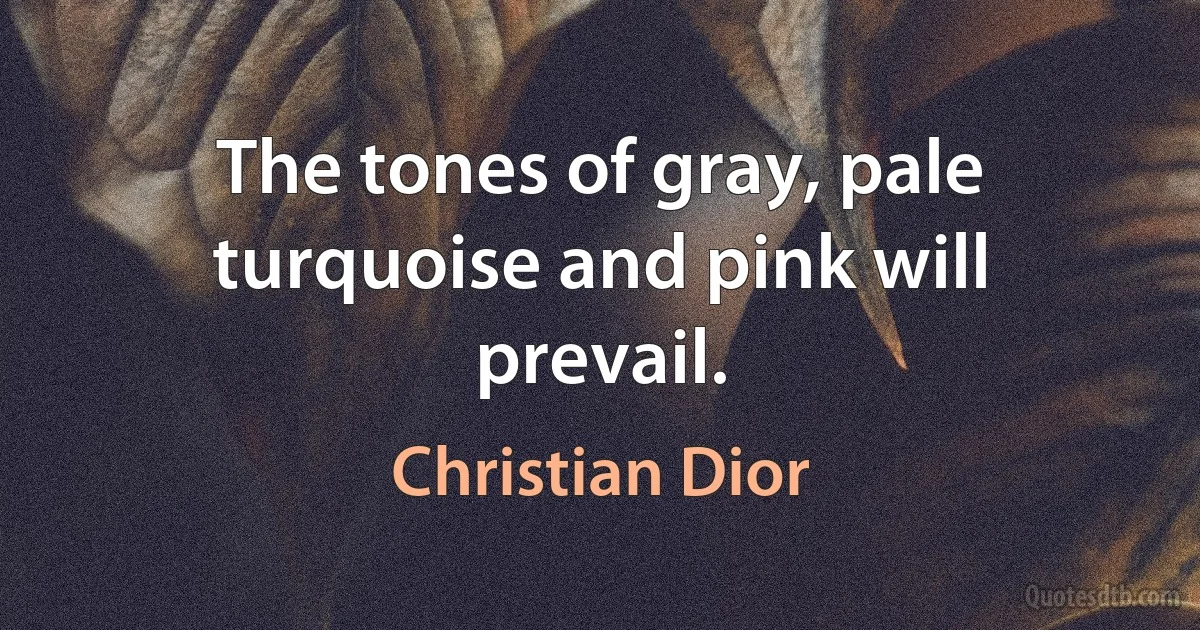 The tones of gray, pale turquoise and pink will prevail. (Christian Dior)