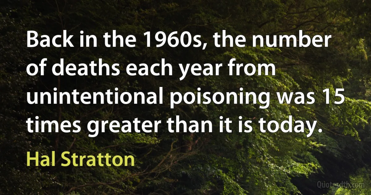 Back in the 1960s, the number of deaths each year from unintentional poisoning was 15 times greater than it is today. (Hal Stratton)