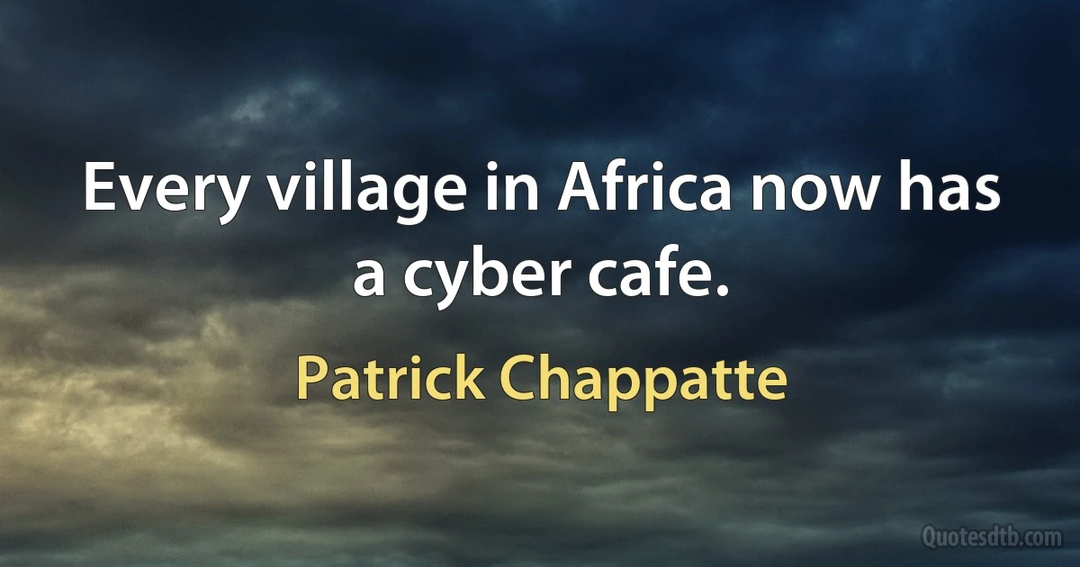 Every village in Africa now has a cyber cafe. (Patrick Chappatte)