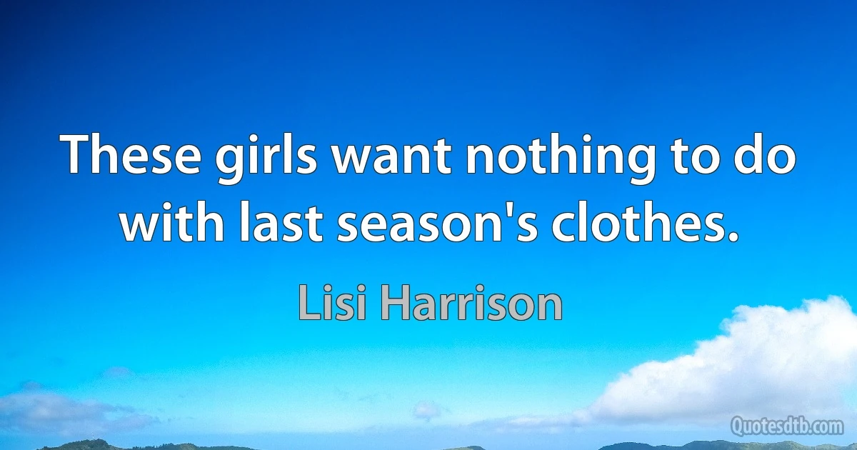 These girls want nothing to do with last season's clothes. (Lisi Harrison)