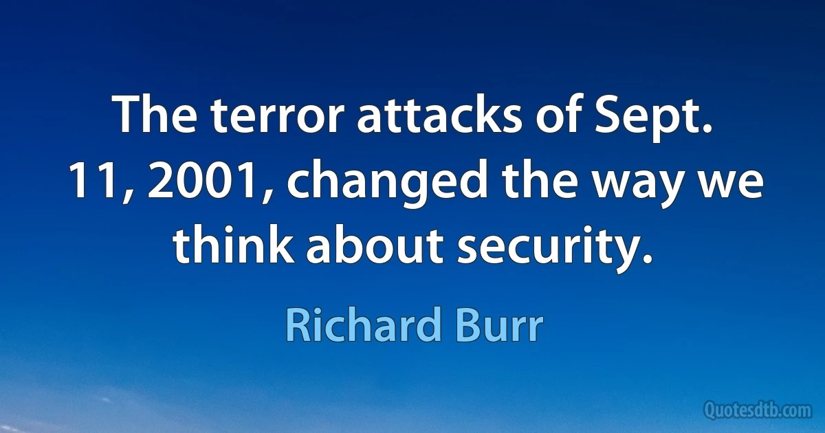 The terror attacks of Sept. 11, 2001, changed the way we think about security. (Richard Burr)