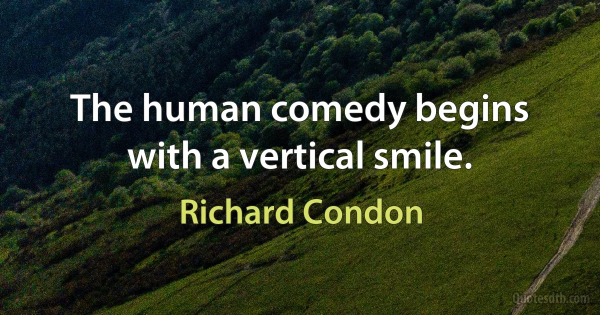 The human comedy begins with a vertical smile. (Richard Condon)