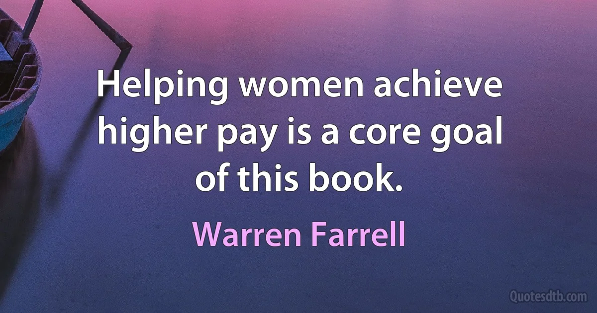 Helping women achieve higher pay is a core goal of this book. (Warren Farrell)